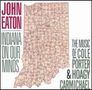 John Livingston Eaton: Indiana On Our Minds: M, CD