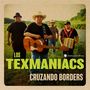 Los Texmaniacs: Cruzando Borders, CD, CD