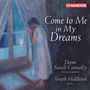 Sarah Connolly - Come to me in my dreams (120 Years of Songs from the Royal College of Music), CD