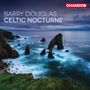 Text: „BARRY DOUGLAS CELTIC NOCTURNE“ und „CHANDOS“. Küstenlandschaft mit Felsen im Meer bei stürmischem Himmel., CD