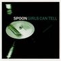Spoon (Indie Rock): Girls Can Tell (Reissue 2020), CD
