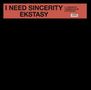 Ekstasy: I Need Sincerity, Single 12", Single 12"