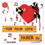 Text: "FOR YOUR LOVE", "FABER DJ". Illustration: Rotes Herz mit Schallplatten und Noten, kreativer Stil., Single 12"