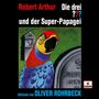 : Oliver Rohrbeck liest... Die drei ??? und der Super-Papagei, CD,CD,CD,CD