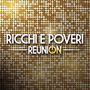 Ricchi E Poveri: Reunion, CD,CD