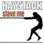 Haystack: Slave Me (Limited Edition) (White Marbled Vinyl), LP