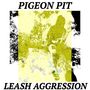 Text: "PIGEON PIT" oben, "LEASH AGGRESSION" unten. Illustration: Gelb-schwarze Silhouette einer Person vor abstraktem Hintergrund., LP