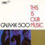 Galaxie 500: This Is Our Music, CD