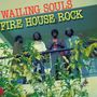 The Wailing Souls: Fire House Rock, LP