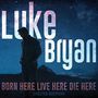 Luke Bryan: Born Here Live Here Die Here (Deluxe Edition), CD, CD