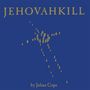 Julian Cope: Jehovahkill (180g), 2 LPs