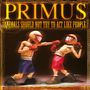 Primus: Animals Should Not Try To Act Like People (180g), LP