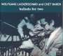 Chet Baker & Wolfgang Lackerschmid: Ballads For Two, CD
