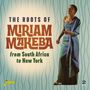 Miriam Makeba (1932-2008): Roots Of Miriam Makeba From South Africa To New York, 2 CDs