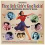 These Little Girls've Gone Rockin' - 1950s Britgirl Rock'n'Roll, CD