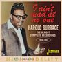 Harold Burrage: I Ain't Mad At No One: The Almost Complete Recordings, CD, CD