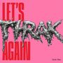 Texte: "LET'S THRAK AGAIN", "Stick Men". Rosa Hintergrund, "THRAK" in verformter, metallischer Schrift., 2 LPs