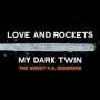 Love & Rockets: My Dark Twin: The Sweet F.A. Sessions, 2 CDs