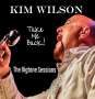 Kim Wilson: Take Me Back! The Bigtone Sessions, CD