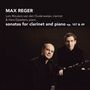 Max Reger: Sonaten für Klarinette & Klavier Nr.1-3 (opp.49 Nr.1&2,107), CD