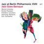 Text: "Jazz at Berlin Philharmonic XVIII, Jazz Goes Baroque, Bernd Lhotzky, Emile Parisien, Frédéric Couderc, Henning Sieverts, Eric Schaefer." Rechts davon befindet sich eine farbenfrohe, abstrakte Illustration., CD
