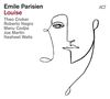 Emile Parisien (geb. 1982): Louise, CD