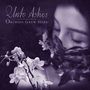 Unto Ashes: Orchids Grew Here, CD