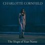 Charlotte Cornfield: The Shape Of Your Name, CD, CD