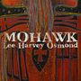 Lee Harvey Osmond: Mohawk, CD