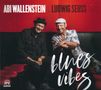 "ABI WALLENSTEIN & LUDWIG SEUSS TRIO blues vibes." Zwei lächelnde Männer, eine in schwarzer, der andere in gemusterter Kleidung., CD