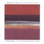 Robert Fripp: At The End Of Time: Churchscapes Live England & Estonia 2006, CD