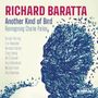 RICHARD BARATTA, Another Kind of Bird, Reimagining Charlie Parker. Namen: Vincent Herring, Eric Alexander, Abraham Burton., CD