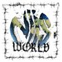 Der Text lautet "WORLD". Er ist in mittelalterlichem Stil gehalten. Eine Weltkarte in zerfranster Form umgibt den Text, eingerahmt von Stacheldraht., LP