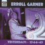 Erroll Garner: Yesterdays  -  1944 - 1949, CD