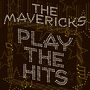 The Mavericks: Play The Hits (180g), LP, LP