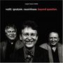 Claudio Roditi, Klaus Ignatzek & Jean-Louis Rassinfosse: Beyond Question, CD