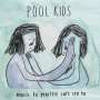 Pool Kids: Music To Practice Safe Sex To, LP
