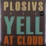 Plosivs: Yell At Cloud, LP