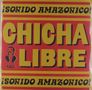 Chicha Libre: Sonido Amazonico! (Limited Edition), 2 LPs, 2 LPs