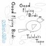 Texte: "Good Flying Birds", "Talulah's Tape", "ROKEN APPLE". Linie Vogelzeichnung mit Wolken., CD