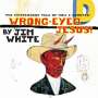 Jim White: Mysterious Tale Of How I Shouted Wrong-Eyed Jesus!, LP