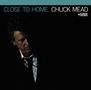 Chuck Mead: Close To Home, CD, CD