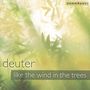 Deuter: Like The Wind In The Trees, CD
