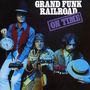 Grand Funk Railroad (Grand Funk): On Time, CD