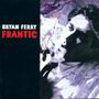 Bryan Ferry: Frantic, CD