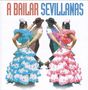 : A Bailar Sevillanas: 40 Sevillanas Inolvidables, CD,CD