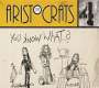 The Aristocrats: You Know...What?, CD