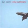 Mark Knopfler: Sailing To Philadelphia, CD