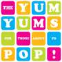 The Yum Yums: For Those About To Pop, CD