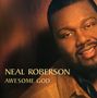 Neal Roberson: Awesome God, CD